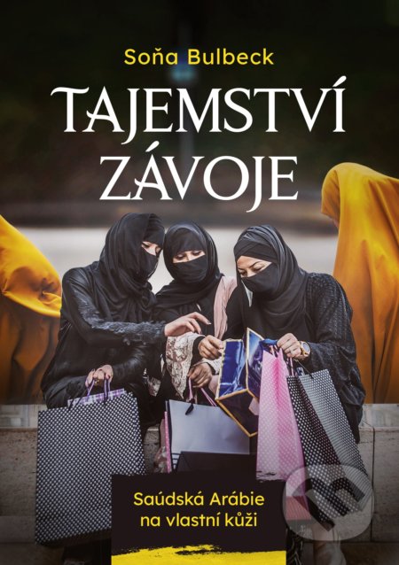 Tajemství závoje (Saúdská Arábie na vlastní kůži)