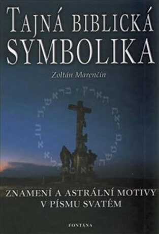 Tajná biblická symbolika - Znamení a astrální motivy v Písmu svatém