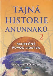 Tajná historie Anunnaků 2 (Skutečný původ lidstva) - kniha z kategorie Záhady a paranormální jevy