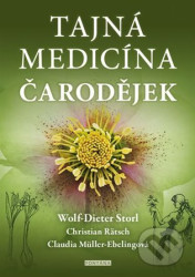 Tajná medicína čarodějek - Wolf-Dieter Storl, Christian Rätsch, Claudia Müller-Ebelingová