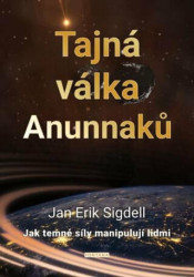 Tajná válka Anunnaků (Jak temné síly manipulují lidmi) - kniha z kategorie Spiritualita