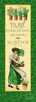 Tajné bylinkové rady naší babičky (na celý rok)