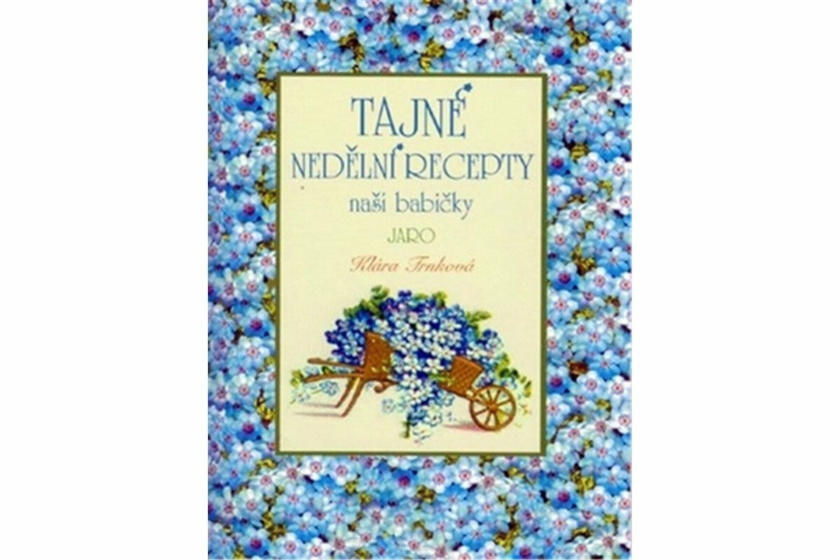 Tajné nedělní recepty naší babičky - Jaro - Klára Trnková