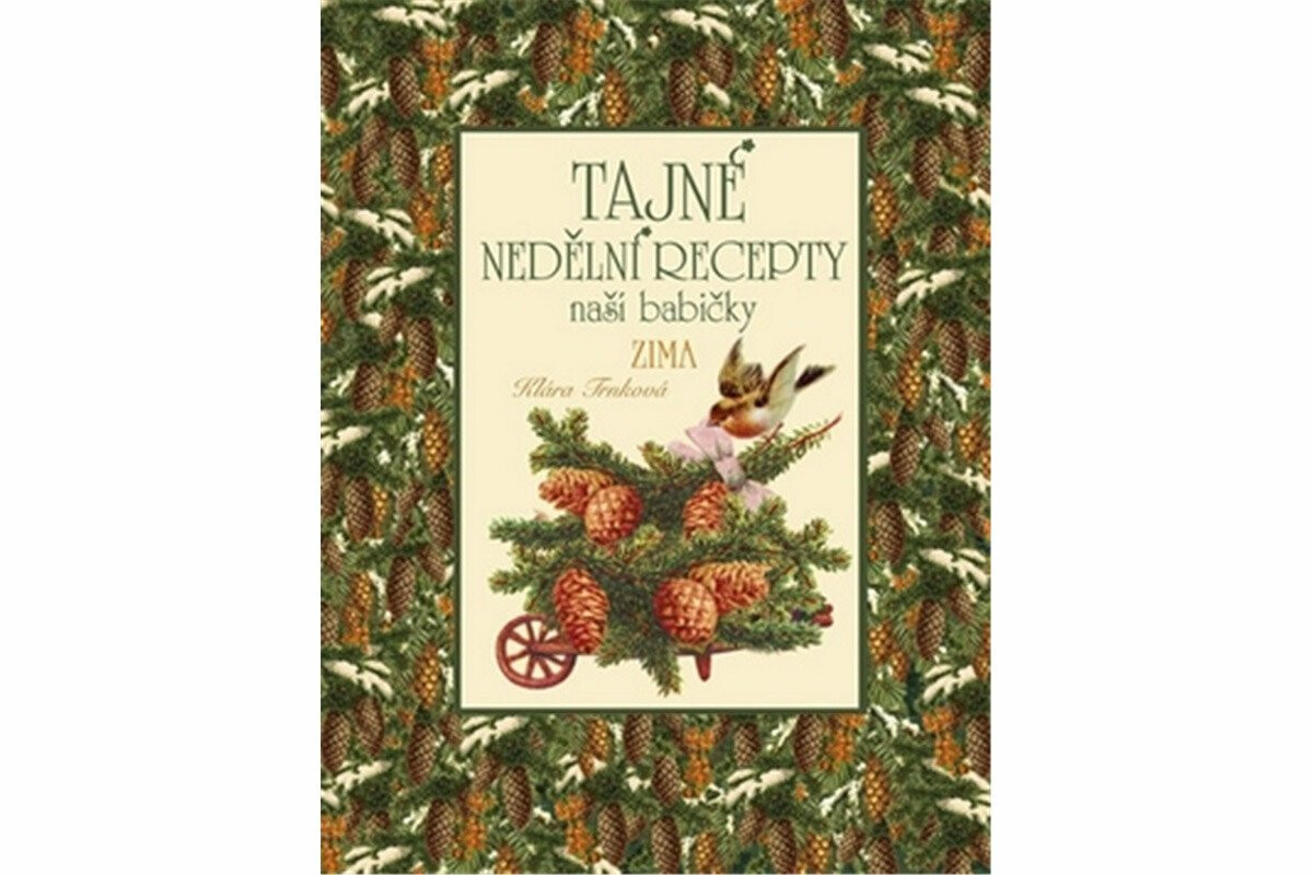 Tajné nedělní recepty naší babičky - Zima - Klára Trnková