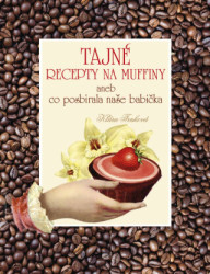 Tajné recepty na muffiny aneb co posbírala naše babička - kniha z kategorie Kuchařky