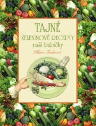 Tajné zeleninové recepty naší babičky