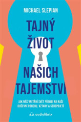 Tajný život našich tajemství (Jak náš vnitřní svět působí na naši duševní pohodu, vztahy a sebepojetí) - kniha z kategorie Psychologie