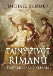 Tajný život Římanů (Starý Řím, jak ho neznáte)