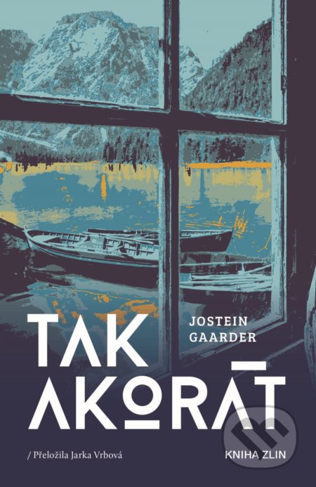 Tak akorát (Krátké vyprávění téměř o všem)