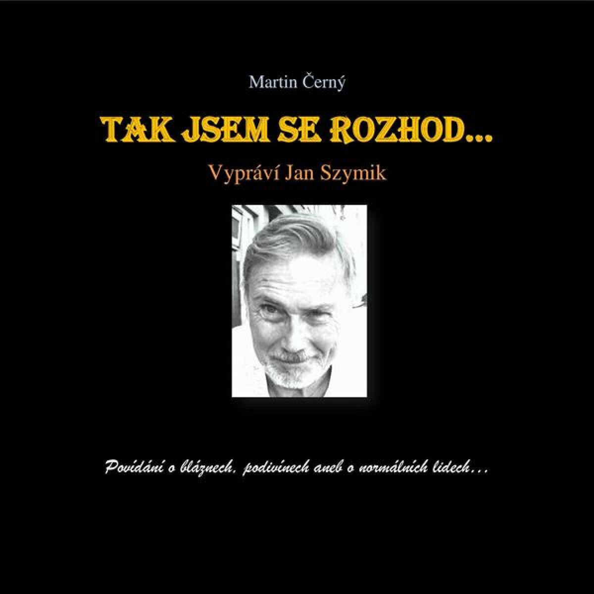 Tak jsem se rozhod‘… - Martin Černý - audiokniha