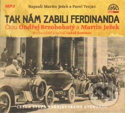 Tak nám zabili Ferdinanda