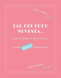 Tak prý budu nevěsta - Nezbytný zápisník pro zápis zbytečností - Věra Škvorová