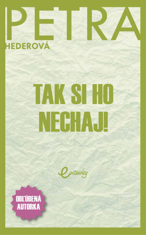 Tak si ho nechaj! - Petra Hederová