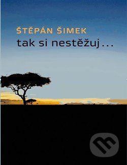 Tak si nestěžuj..