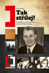 Tak střílej! (Dva příběhy, ve kterých realita porazila na hlavu fantazii) - kniha z kategorie Beletrie