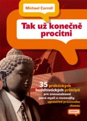 Tak už konečně procitni (35 praktických buddhistických principů pro znovunalezení jasné mysli a rovnováhy uprostřed pracovního chaosu) - kniha z…