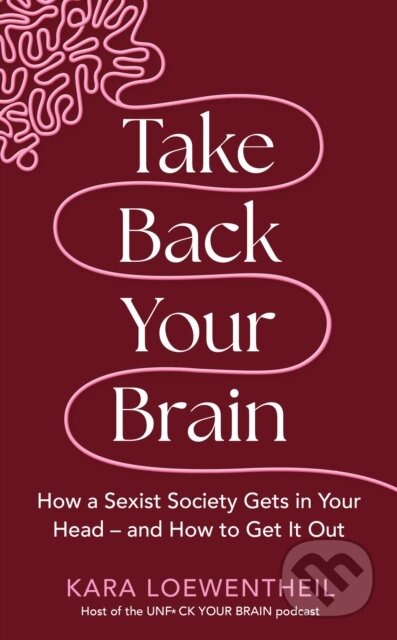 Take Back Your Brain (How a Sexist Society Gets in Your Head