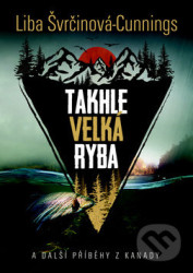 Takhle velká ryba (a další příběhy z Kanady)