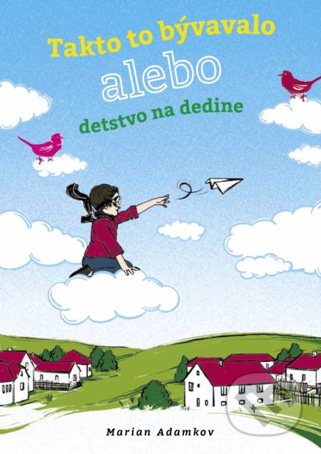 Takto to bývalo alebo detstvo na dedine
