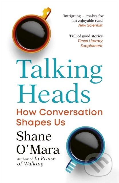 Talking Heads (How Conversation Shapes Us)