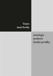 Tanec mezi hroby (Antologie moderní čínské povídky) - kniha z kategorie Literární věda