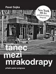 Tanec mezi mrakodrapy (Příběh jedné emigrace a New York 80. let pohledem českého fotografa) - kniha z kategorie Beletrie