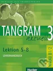Tangram aktuell 3: Lektion 5-8: Lehrerhandbuch