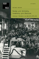 Tanky pro Hitlera, traktory pro Stalina (Velké podniky v Čechách a na Moravě 1938–1950) - kniha z kategorie Historie