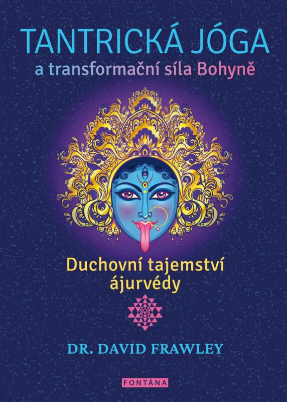 Tantrická jóga a transformační síla Bohyně - David Frawley