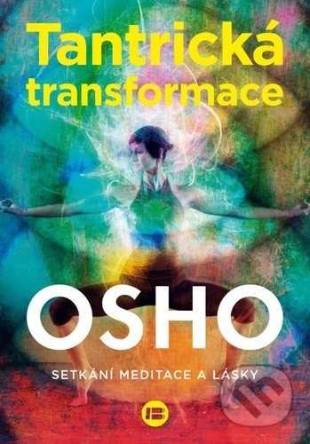 Tantrická transformace (Setkání lásky a meditace)