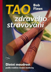 Tao zdravého stravování (Dietní moudrost podle tradiční čínské medicíny) - kniha z kategorie Alternativní medicína