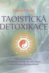 Taoistická detoxikace (Přirozená cesta, jak očistit své tělo, posílit zdraví a dosáhnout dlouhověkosti) - kniha z kategorie Alternativní medicína