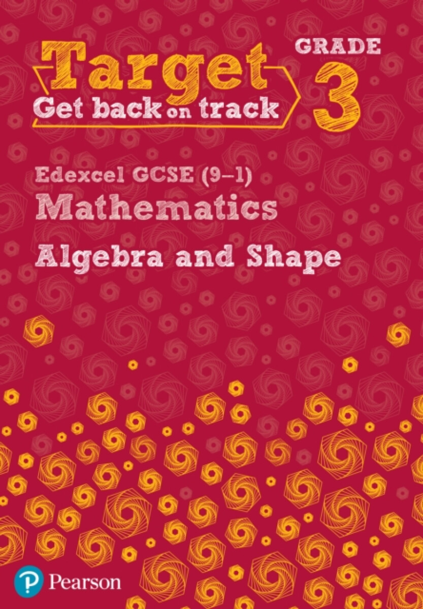 Target Grade 3 Edexcel GCSE (9-1) Mathematics Algebra and Shape Workbook
