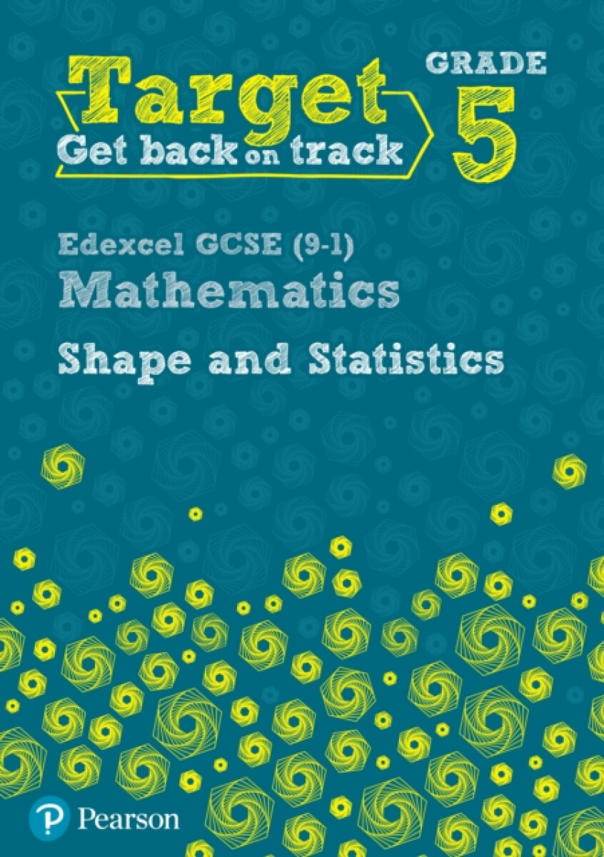 Target Grade 5 Edexcel GCSE (9-1) Mathematics Shape and Statistics Workbook