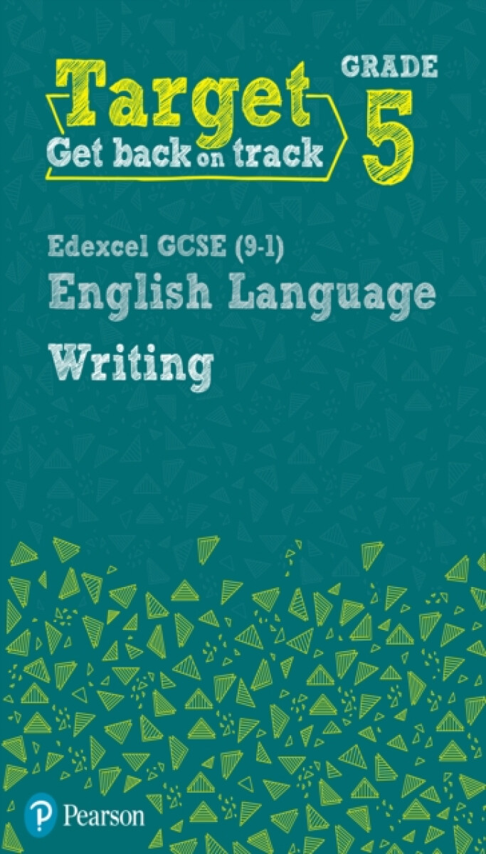Target Grade 5 Writing Edexcel GCSE (9-1) English Language Workbook