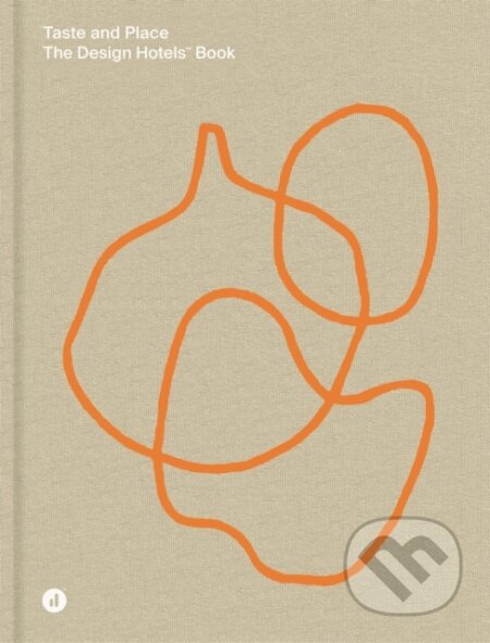 Taste and Place (The Design Hotels Book)