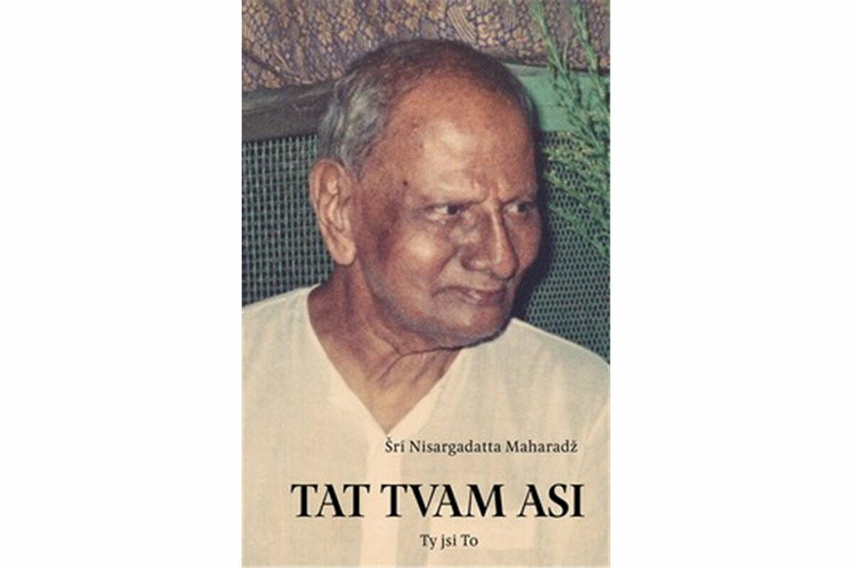 Tat Tvam Asi / Ty jsi To - Šri Nisargadatta Maharadž