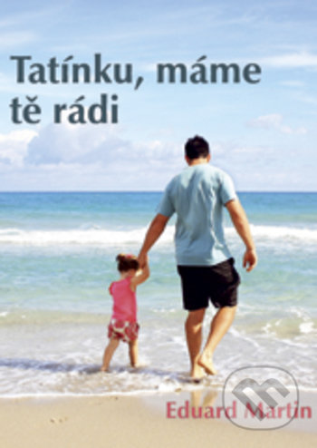 Tatínku, máme tě rádi