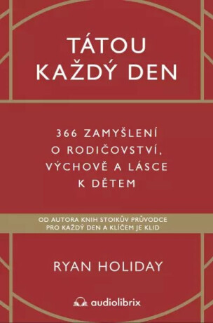 Tátou každý den - 366 zamyšlení o rodičovství, výchově a lásce k dětem