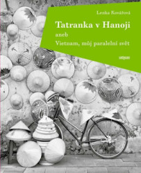 Tatranka v Hanoji aneb Vietnam, můj paralelní svět - kniha z kategorie Cestopisy z Asie