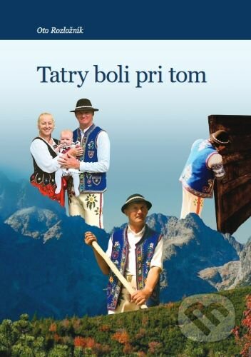 Tatry boli pri tom