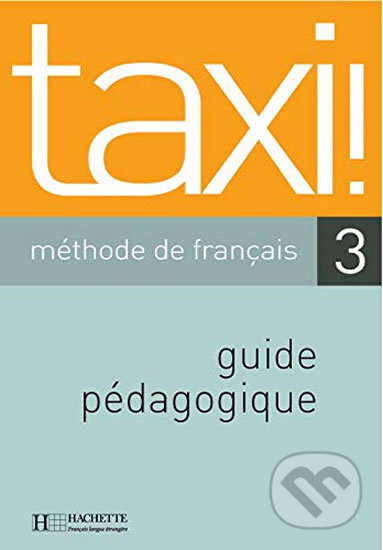 Taxi! 3 B1: Guide pédagogique