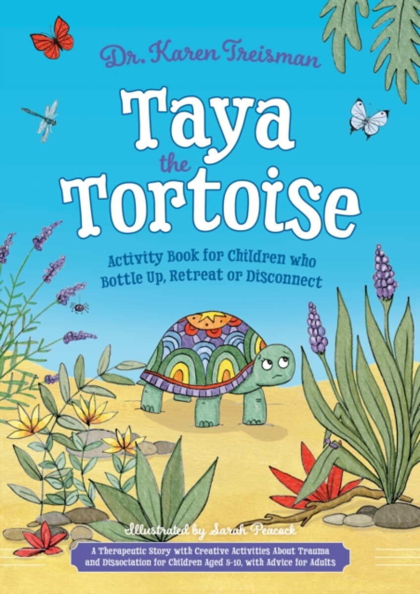 Taya the Tortoise Activity Book for Children who Bottle Up, Retreat or Disconnect