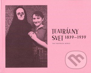 Teatrálny svet 1839 - 1939 (The theatrical world)