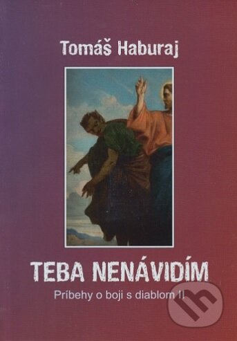 Teba nenávidím (Príbehy o boji s diablom II)