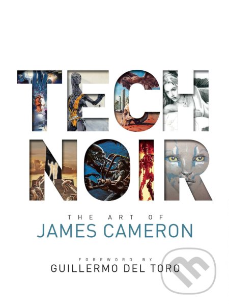 Tech Noir (The Art of James Cameron)