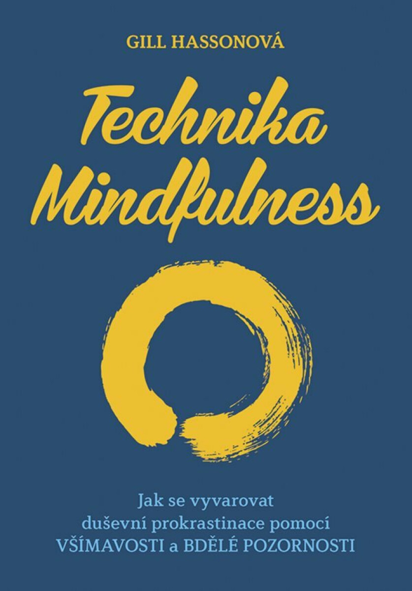 Technika Mindfulness - Jak se vyvarovat duševní prokrastinace pomocí všímavosti a bdělé pozornosti