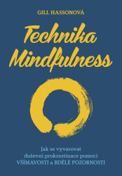 Technika Mindfulness - Jak se vyvarovat duševní prokrastinace pomocí všímavosti a bdělé pozornosti