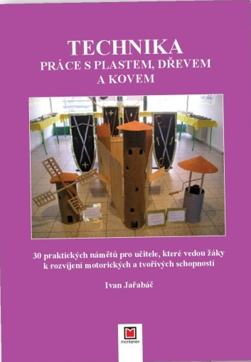 Technika - Práce s plastem, dřevem a kovem - Ivan Jařabáč
