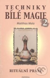 Techniky bílé magie 2 (Rituální praxe)